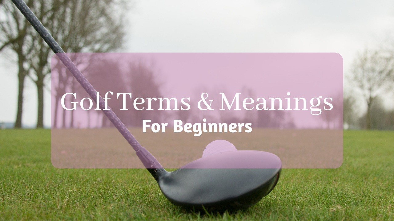 Golf Terms and Meanings for Beginners