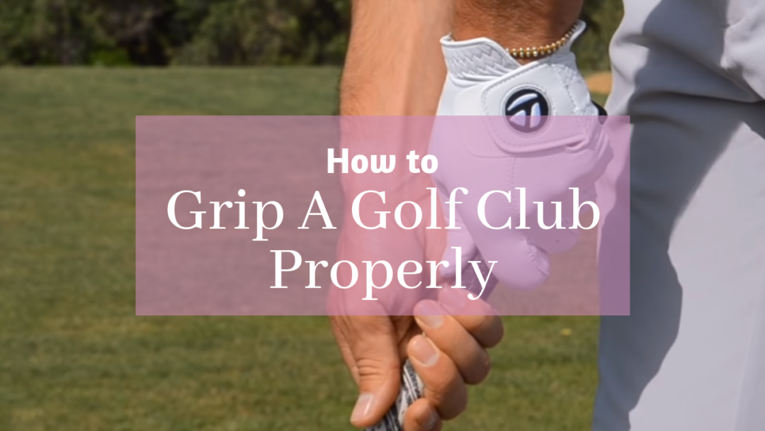 How To Properly Grip A Golf Club (Tutorial) Nifty Golf
