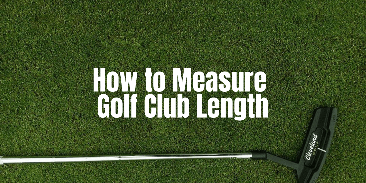 Golf Club Shaft Length Measurement Chart