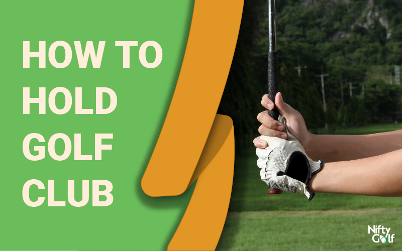 How to hold golf club