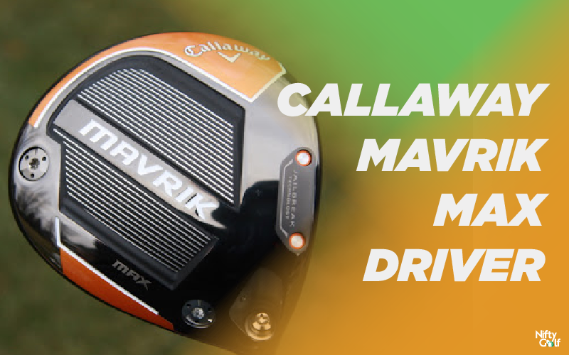 Callaway Mavrik Max Driver Review