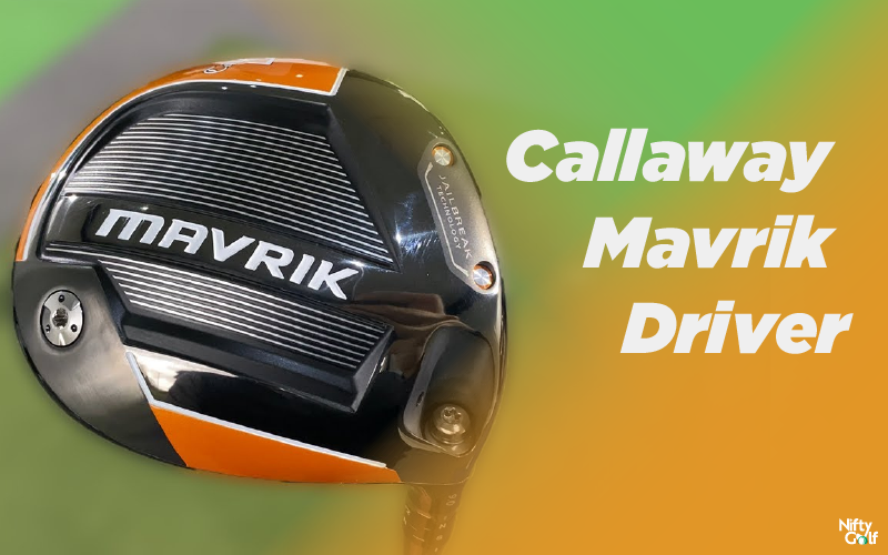 callaway mavrik driver review