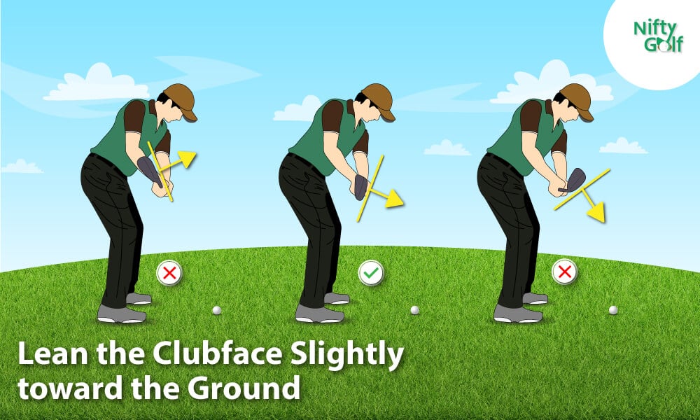 Lean the Clubface Slightly toward the Ground